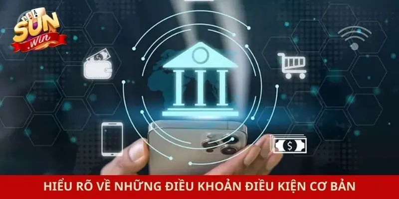 Hiểu rõ về những điều khoản điều kiện cơ bản