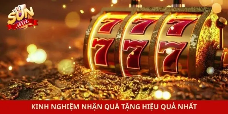 Kinh nghiệm nhận quà tặng hiệu quả nhất