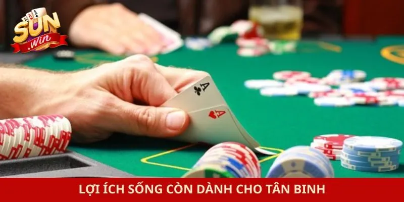 Lợi ích sống còn dành cho tân binh