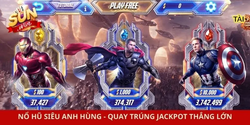 Nổ Hũ Siêu Anh Hùng - Quay Trúng Jackpot Thắng Lớn